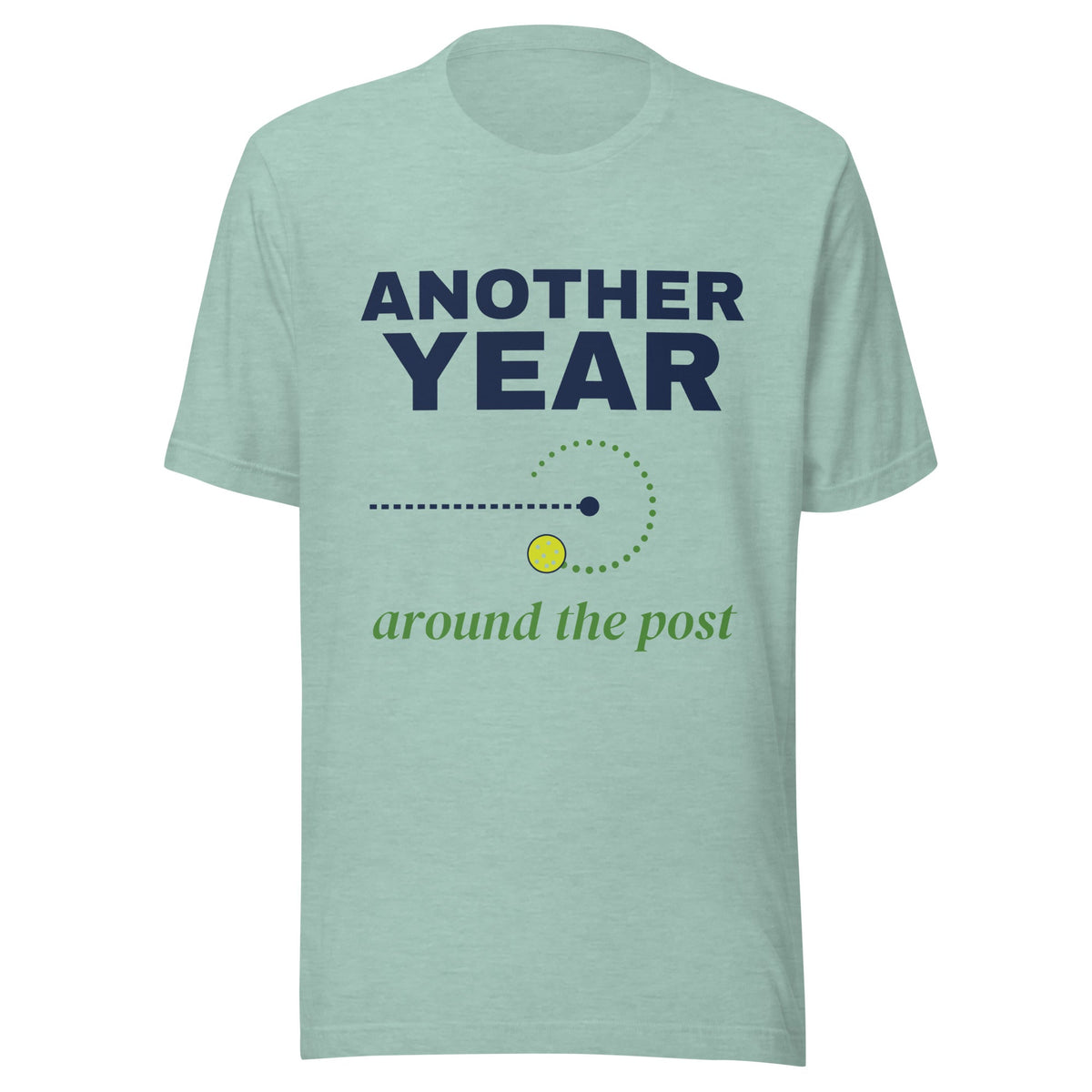 Another Year Around the Post Pickleball T-Shirt, Birthday Gift